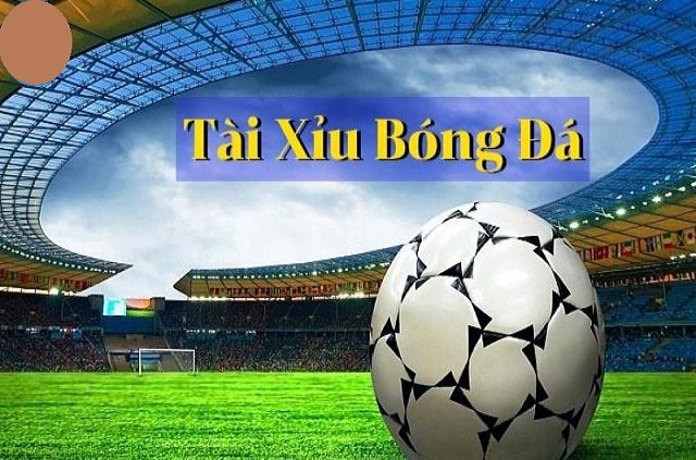 Kèo tài xỉu bóng đá là gì?